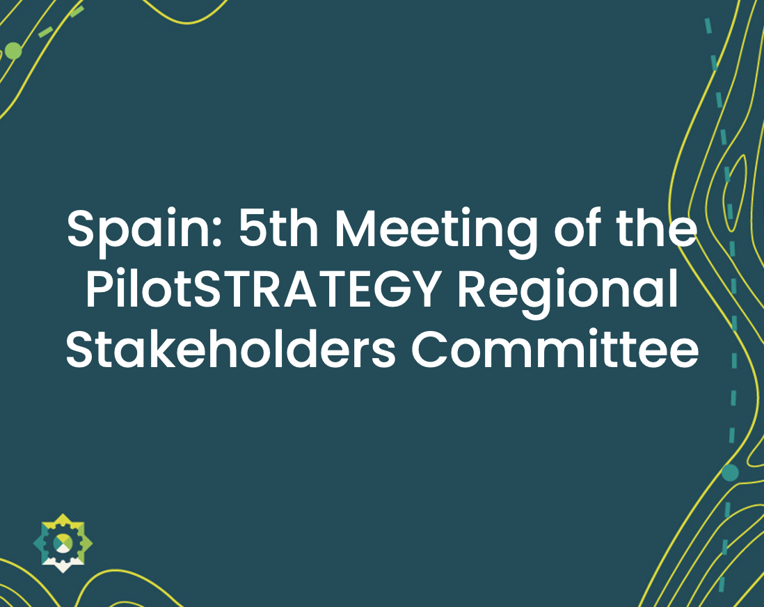 Spain: 5th Meeting of the PilotSTRATEGY Regional Stakeholder Committee